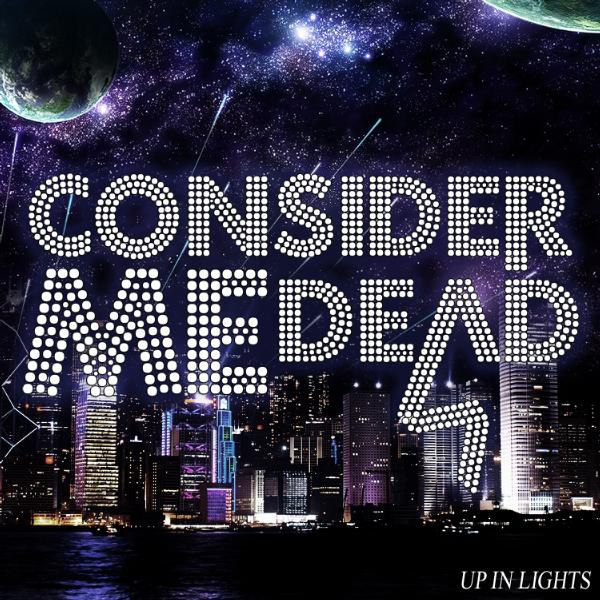 Consider Me Dead - Up In Lights [EP] (2012)